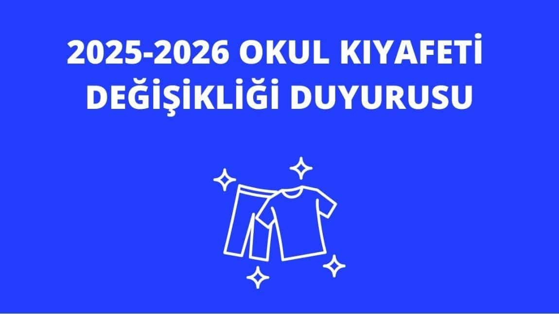 2025-2026 OKUL KIYAFETİ DEĞİŞİKLİĞİ DUYURUSU